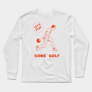 let's play some golf Long Sleeve T-Shirt